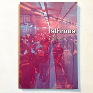 Isthmus Issue no 6 Special on Politics. Literature & written Arts Journal. New.